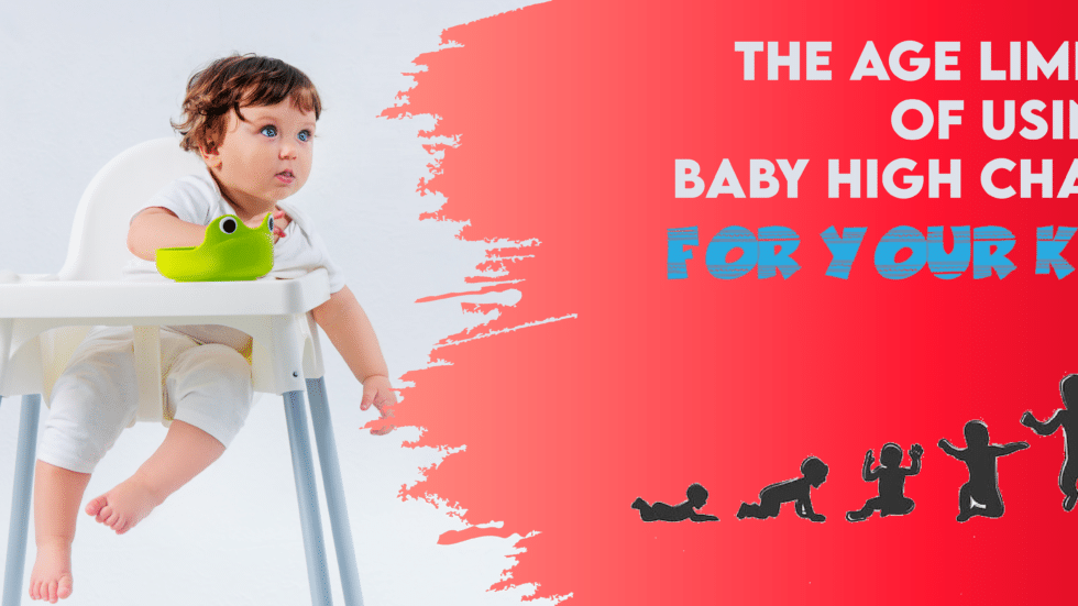 What is the ideal high chair age limit for my kid?